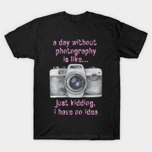 A day without photography 2 T-Shirt